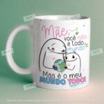 Caneca  Flork Mãe é o mundo todo